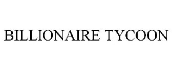 BILLIONAIRE TYCOON