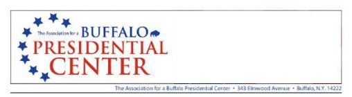 THE ASSOCIATION FOR A BUFFALO PRESIDENTIAL CENTER THE ASSOCIATION FOR A BUFFALO PRESIDENTIAL CENTER 343 ELMWOOD AVENUE BUFFALO N.Y. 14222