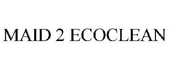 MAID 2 ECOCLEAN