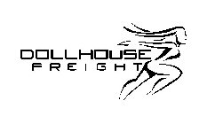 DOLLHOUSE FREIGHT