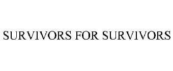 SURVIVORS FOR SURVIVORS