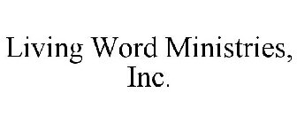 LIVING WORD MINISTRIES, INC.