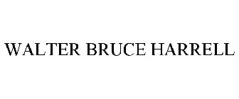WALTER BRUCE HARRELL