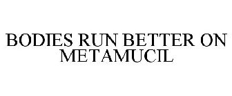 BODIES RUN BETTER ON METAMUCIL