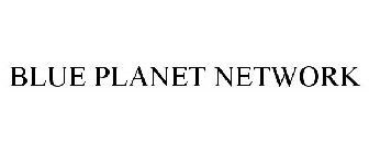 BLUE PLANET NETWORK