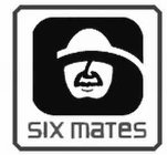 SIX MATES