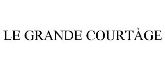 LE GRANDE COURTÀGE