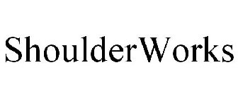 SHOULDERWORKS