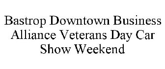 BASTROP DOWNTOWN BUSINESS ALLIANCE VETERANS DAY CAR SHOW WEEKEND