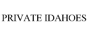 PRIVATE IDAHOES
