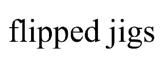 FLIPPED JIGS