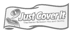 JUST COVER IT THE BARRIER BETWEEN YOU AND GERMS