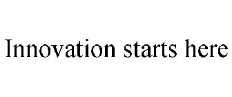 INNOVATION STARTS HERE