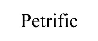 PETRIFIC