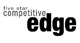 FIVE STAR COMPETITIVE EDGE