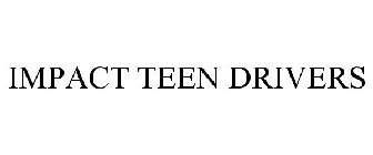 IMPACT TEEN DRIVERS