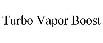 TURBO VAPOR BOOST