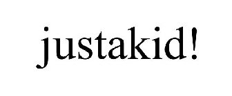 JUSTAKID!