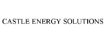 CASTLE ENERGY SOLUTIONS