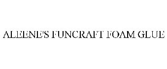 ALEENE'S FUNCRAFT FOAM GLUE