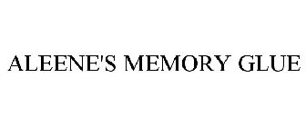 ALEENE'S MEMORY GLUE