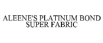 ALEENE'S PLATINUM BOND SUPER FABRIC