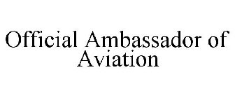 OFFICIAL AMBASSADOR OF AVIATION