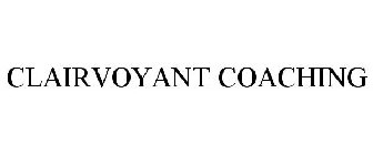 CLAIRVOYANT COACHING