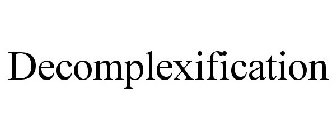 DECOMPLEXIFICATION