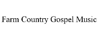 FARM COUNTRY GOSPEL MUSIC