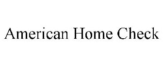 AMERICAN HOME CHECK