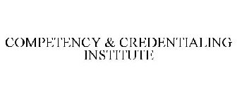 COMPETENCY & CREDENTIALING INSTITUTE