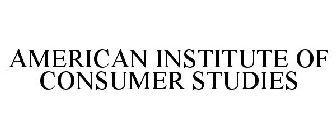 AMERICAN INSTITUTE OF CONSUMER STUDIES