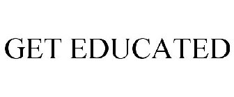 GET EDUCATED