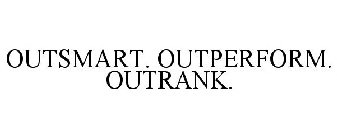 OUTSMART. OUTPERFORM. OUTRANK.