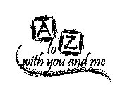 A TO Z WITH YOU AND ME