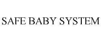 SAFE BABY SYSTEM