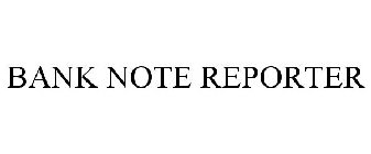 BANK NOTE REPORTER