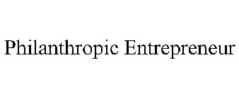 PHILANTHROPIC ENTREPRENEUR