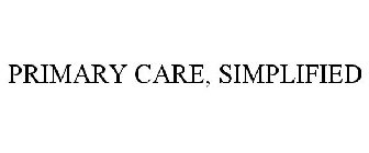 PRIMARY CARE, SIMPLIFIED