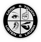 LOOK & TOUCH LISTEN & LAUGH