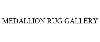 MEDALLION RUG GALLERY