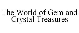 THE WORLD OF GEM AND CRYSTAL TREASURES