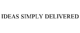 IDEAS SIMPLY DELIVERED