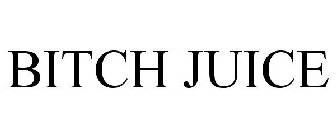 BITCH JUICE