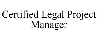 CERTIFIED LEGAL PROJECT MANAGER