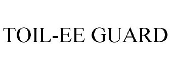 TOIL-EE GUARD