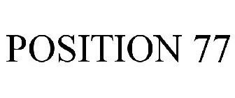 POSITION 77