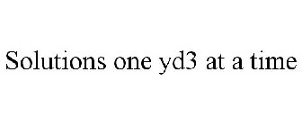 SOLUTIONS ONE YD3 AT A TIME