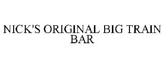 NICK'S ORIGINAL BIG TRAIN BAR